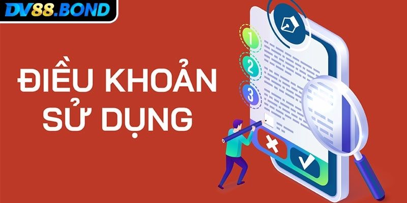 Điều Khoản Sử Dụng DV88 Và Những Quy Định Cập Nhật 2025 1 Nội dung trong điều khoản sử dụng DV88