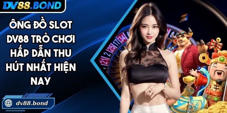 Ông Đồ Slot DV88 Trò Chơi Hấp Dẫn Thu Hút Nhất Hiện Nay 3 Ông Đồ slot DV88